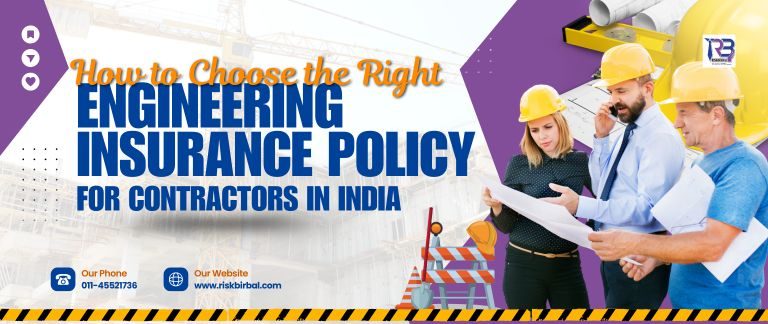 How to Choose the Right Engineering Insurance Policy for Contractors in India
