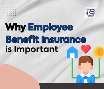 why employee benefit insurance is important