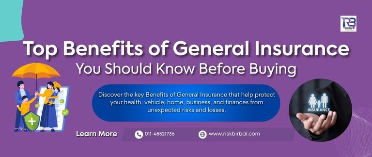 Top Benefits of General Insurance You Should Know Before Buying