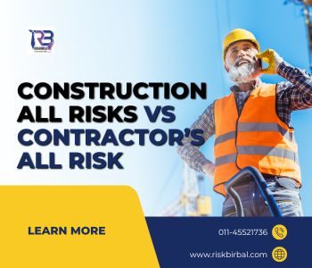 Construction All Risks vs Contractor’s All Risk