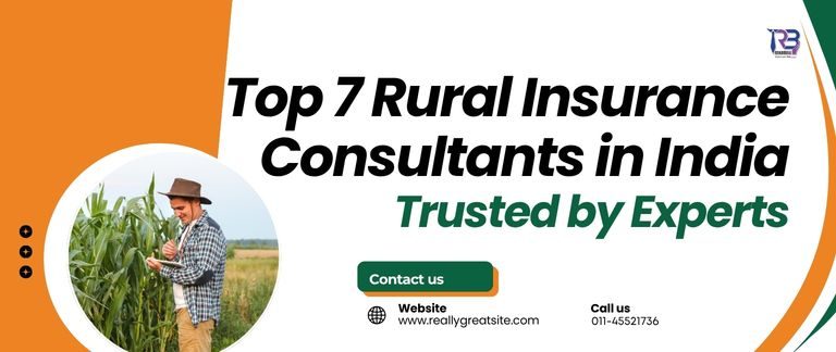 Top 7 Rural Insurance Consultants in India Trusted by Experts