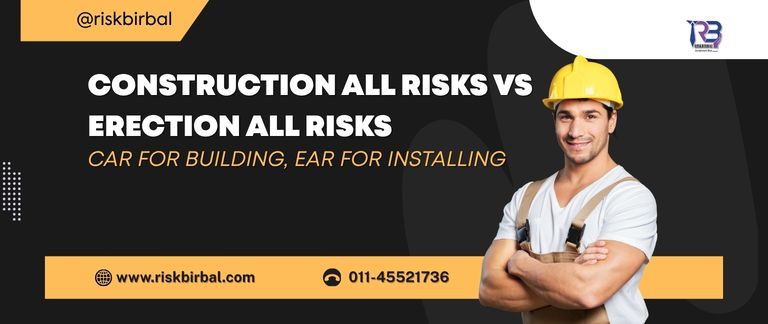 difference between construction all risk and erection all risks